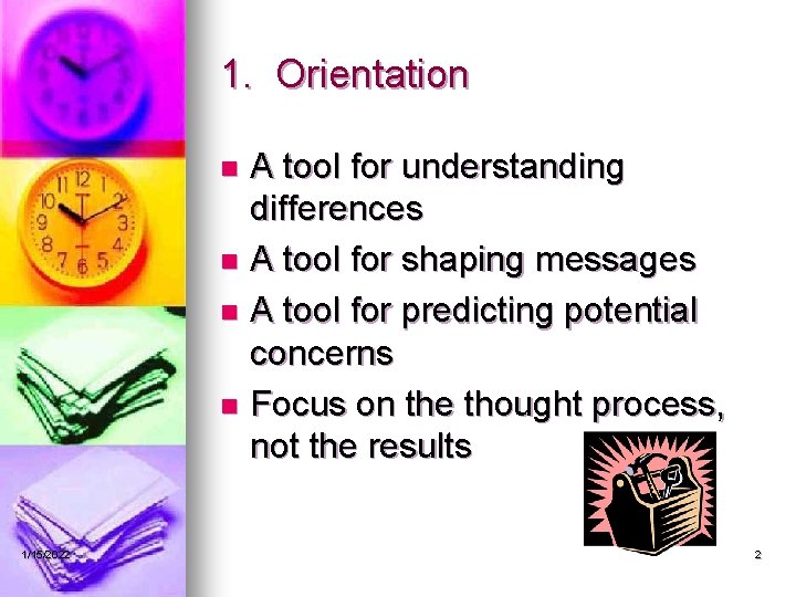 1. Orientation A tool for understanding differences n A tool for shaping messages n