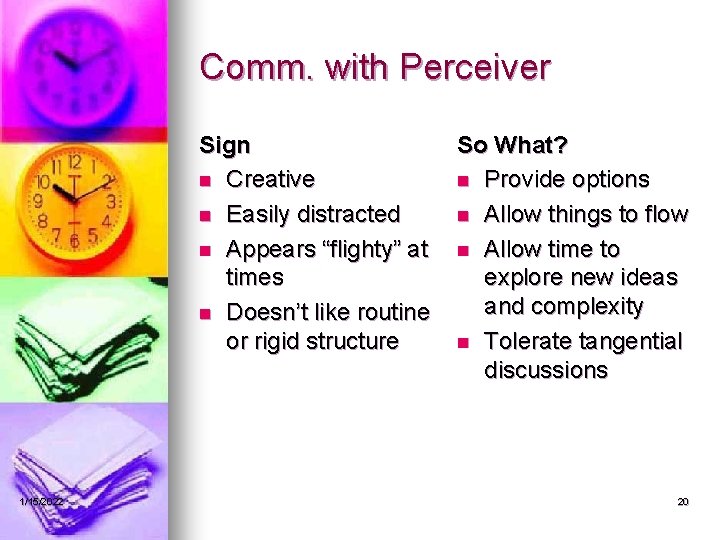 Comm. with Perceiver Sign n Creative n Easily distracted n Appears “flighty” at times