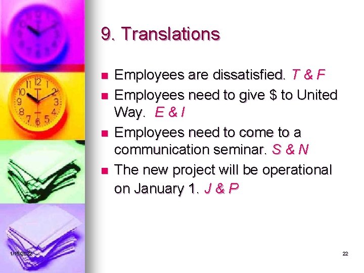 9. Translations n n 1/15/2022 Employees are dissatisfied. T & F Employees need to