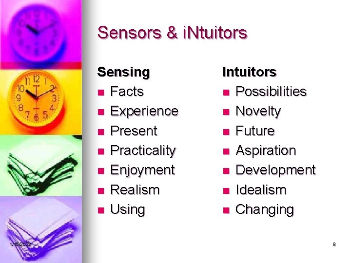 Sensors & i. Ntuitors Sensing n Facts n Experience n Present n Practicality n