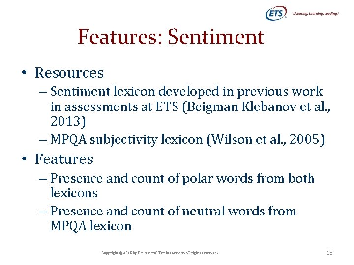 Features: Sentiment • Resources – Sentiment lexicon developed in previous work in assessments at