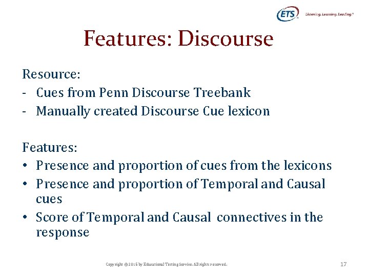 Features: Discourse Resource: - Cues from Penn Discourse Treebank - Manually created Discourse Cue