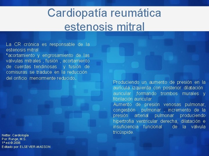 Cardiopatía reumática estenosis mitral La CR crónica es responsable de la estenosis mitral *acortamiento