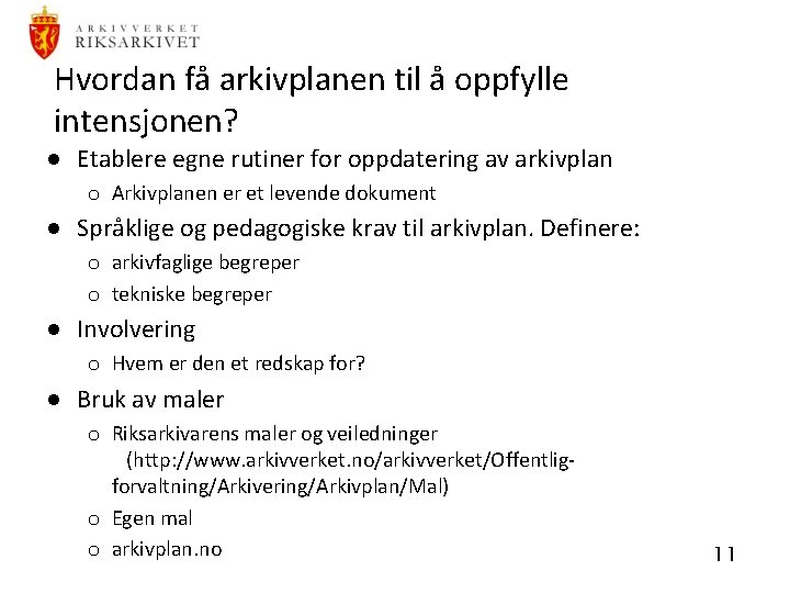 Hvordan få arkivplanen til å oppfylle intensjonen? · Etablere egne rutiner for oppdatering av