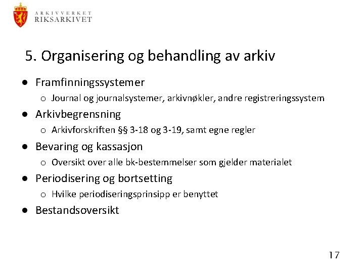 5. Organisering og behandling av arkiv · Framfinningssystemer o Journal og journalsystemer, arkivnøkler, andre