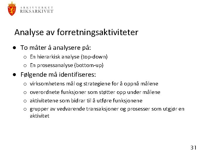 Analyse av forretningsaktiviteter · To måter å analysere på: o En hierarkisk analyse (top-down)