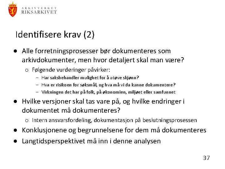 Identifisere krav (2) · Alle forretningsprosesser bør dokumenteres som arkivdokumenter, men hvor detaljert skal