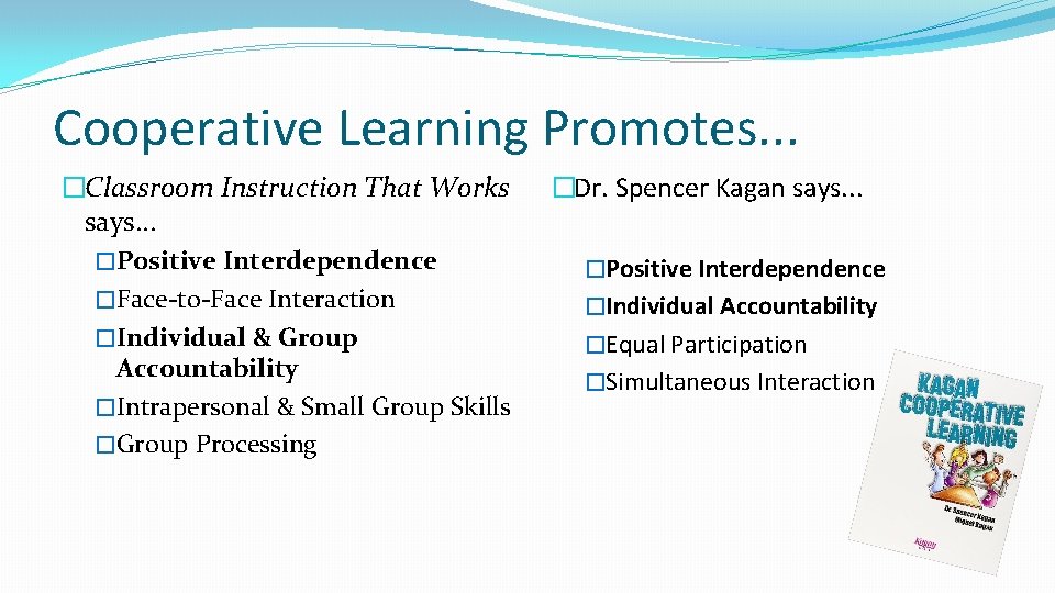 Cooperative Learning Promotes. . . �Classroom Instruction That Works says. . . �Positive Interdependence