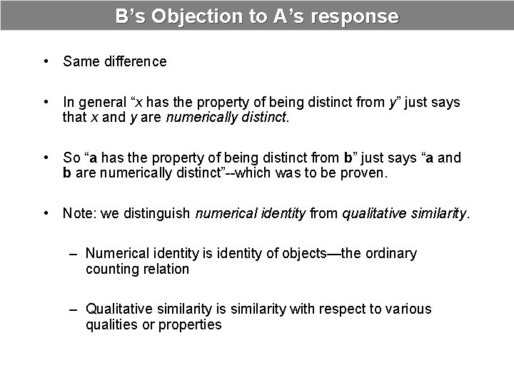 B’s Objection to A’s response • Same difference • In general “x has the