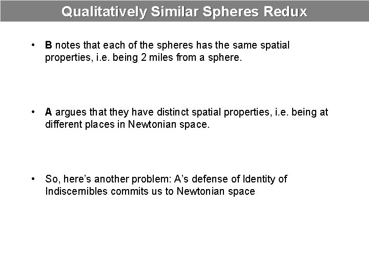 Qualitatively Similar Spheres Redux • B notes that each of the spheres has the