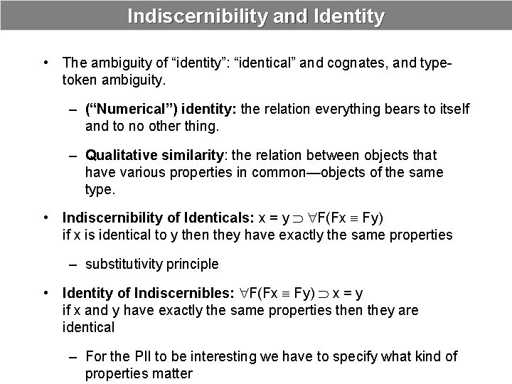 Indiscernibility and Identity • The ambiguity of “identity”: “identical” and cognates, and typetoken ambiguity.