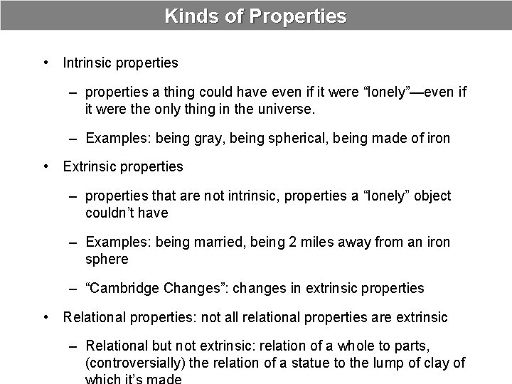 Kinds of Properties • Intrinsic properties – properties a thing could have even if