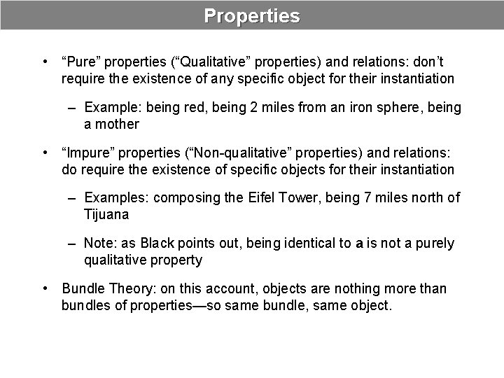Properties • “Pure” properties (“Qualitative” properties) and relations: don’t require the existence of any
