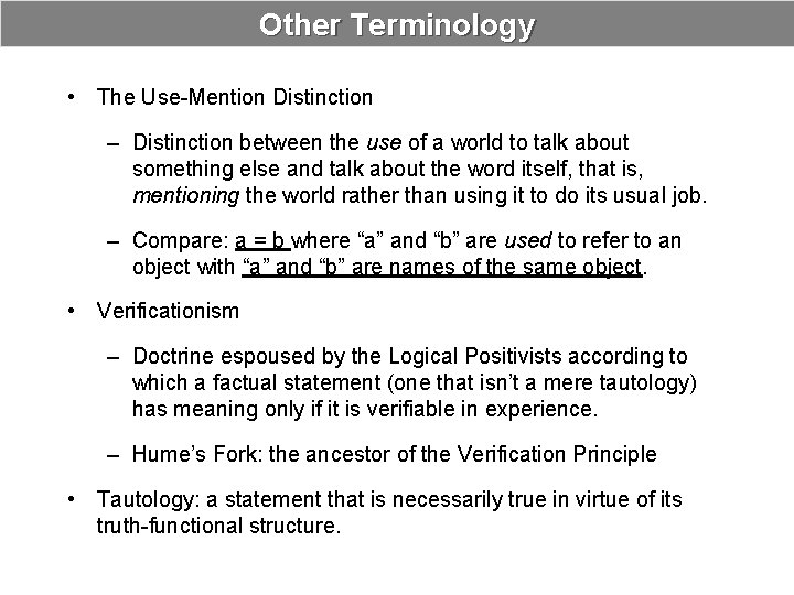 Other Terminology • The Use-Mention Distinction – Distinction between the use of a world