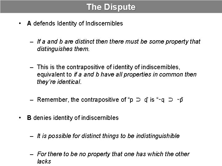 The Dispute • A defends Identity of Indiscernibles – If a and b are