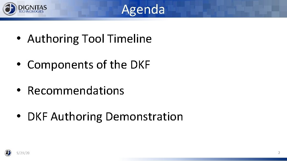 Agenda • Authoring Tool Timeline • Components of the DKF • Recommendations • DKF