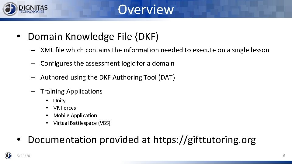 Overview • Domain Knowledge File (DKF) – XML file which contains the information needed
