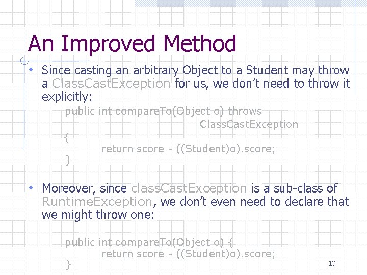 An Improved Method • Since casting an arbitrary Object to a Student may throw An Improved Method • Since casting an arbitrary Object to a Student may throw