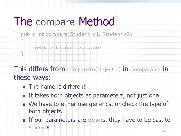 The compare Method public int compare(Student s 1, Student s 2) { return s