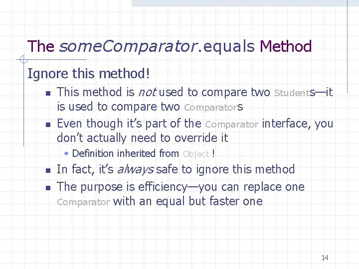 The some. Comparator. equals Method Ignore this method! n n This method is not The some. Comparator. equals Method Ignore this method! n n This method is not
