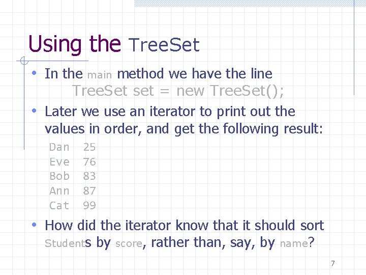 Using the Tree. Set • In the main method we have the line Tree.