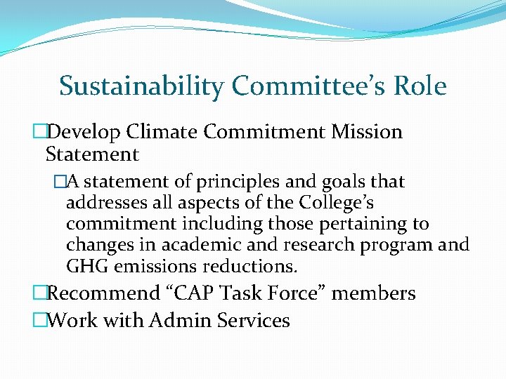 Sustainability Committee’s Role �Develop Climate Commitment Mission Statement �A statement of principles and goals