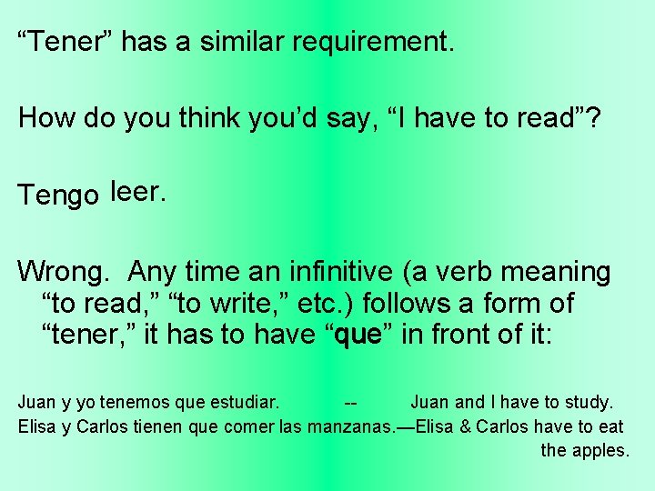 “Tener” has a similar requirement. How do you think you’d say, “I have to