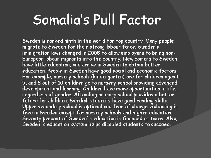 Somalia’s Pull Factor Sweden is ranked ninth in the world for top country. Many