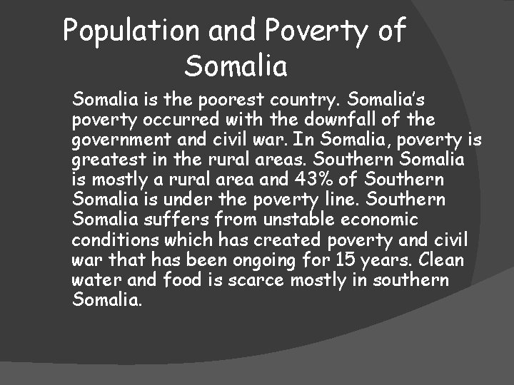 Population and Poverty of Somalia is the poorest country. Somalia’s poverty occurred with the