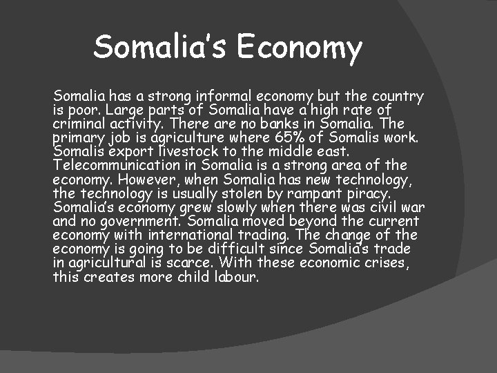 Somalia’s Economy Somalia has a strong informal economy but the country is poor. Large