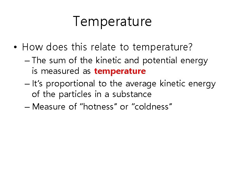 Temperature • How does this relate to temperature? – The sum of the kinetic