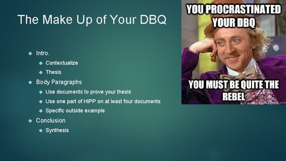 The Make Up of Your DBQ Intro. Contextualize Thesis Body Paragraphs Use documents to