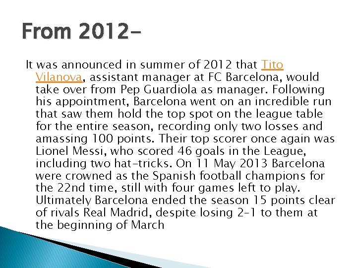 From 2012 It was announced in summer of 2012 that Tito Vilanova, assistant manager