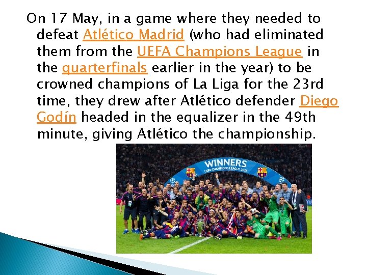 On 17 May, in a game where they needed to defeat Atlético Madrid (who