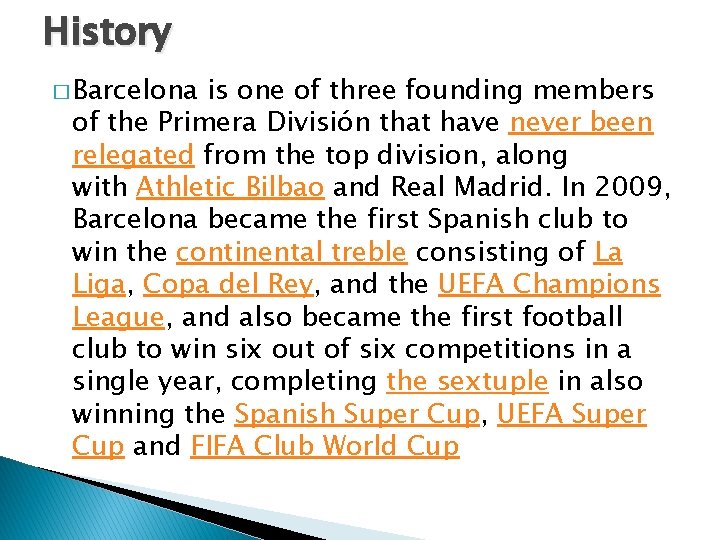 History � Barcelona is one of three founding members of the Primera División that
