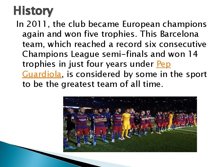 History In 2011, the club became European champions again and won five trophies. This