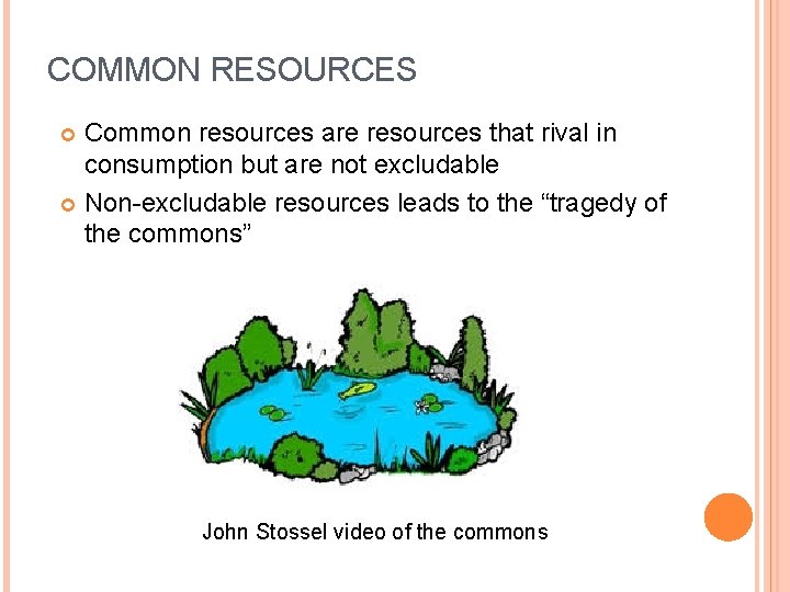 COMMON RESOURCES Common resources are resources that rival in consumption but are not excludable