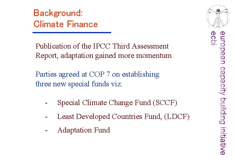 Background: Climate Finance Parties agreed at COP 7 on establishing three new special funds