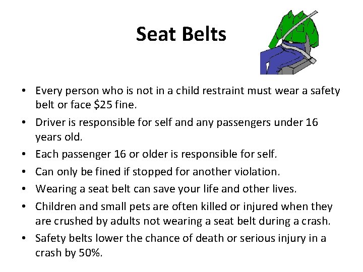 Seat Belts • Every person who is not in a child restraint must wear