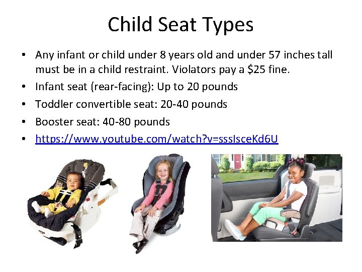 Child Seat Types • Any infant or child under 8 years old and under