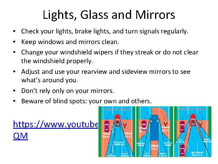 Lights, Glass and Mirrors • Check your lights, brake lights, and turn signals regularly.