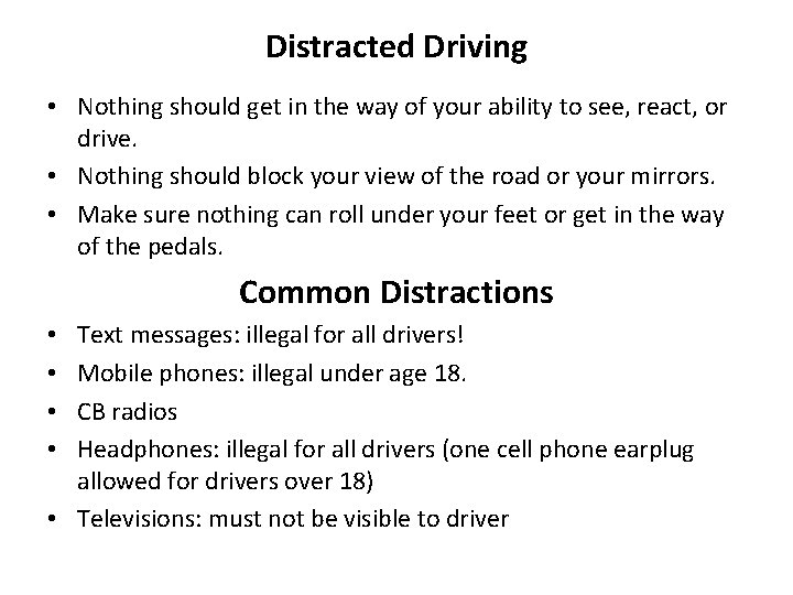 Distracted Driving • Nothing should get in the way of your ability to see,