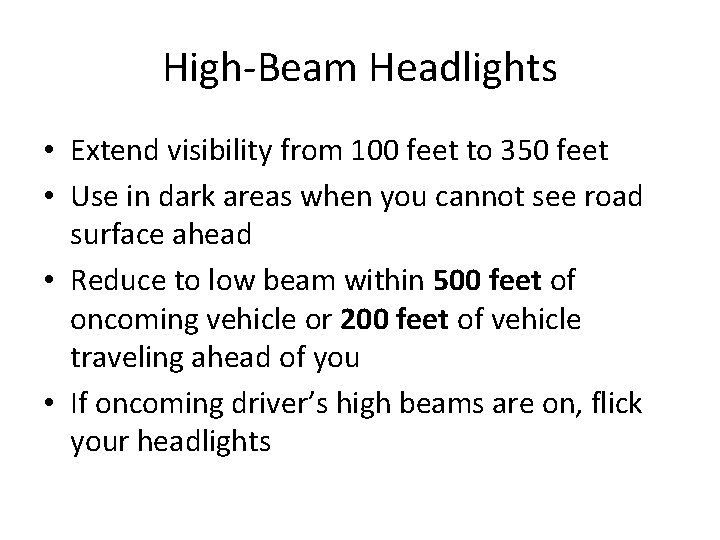 High-Beam Headlights • Extend visibility from 100 feet to 350 feet • Use in