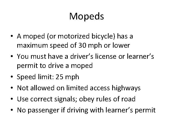 Mopeds • A moped (or motorized bicycle) has a maximum speed of 30 mph