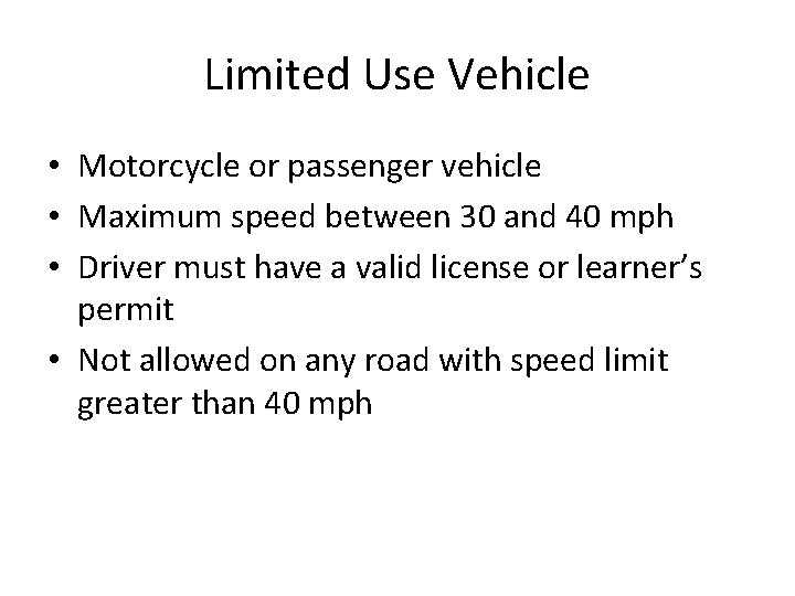 Limited Use Vehicle • Motorcycle or passenger vehicle • Maximum speed between 30 and