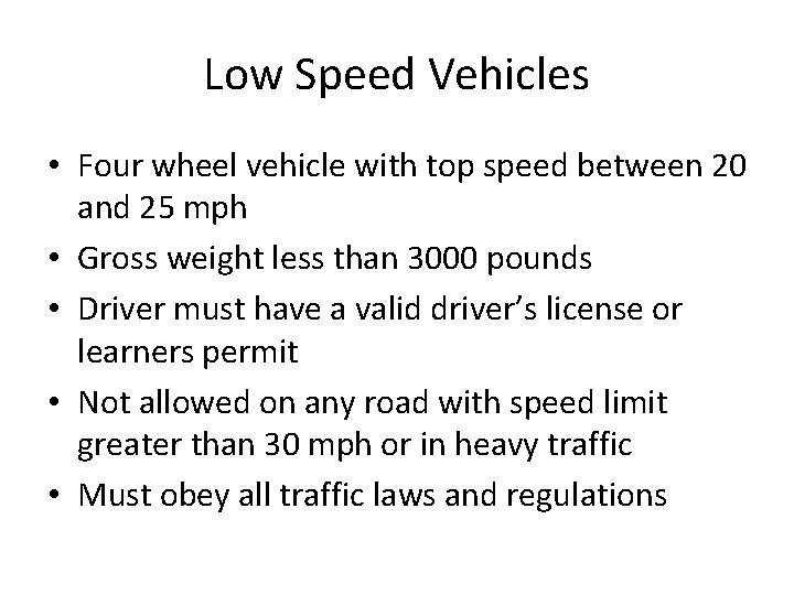 Low Speed Vehicles • Four wheel vehicle with top speed between 20 and 25