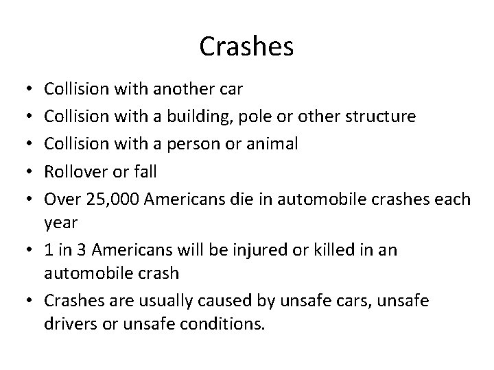 Crashes Collision with another car Collision with a building, pole or other structure Collision