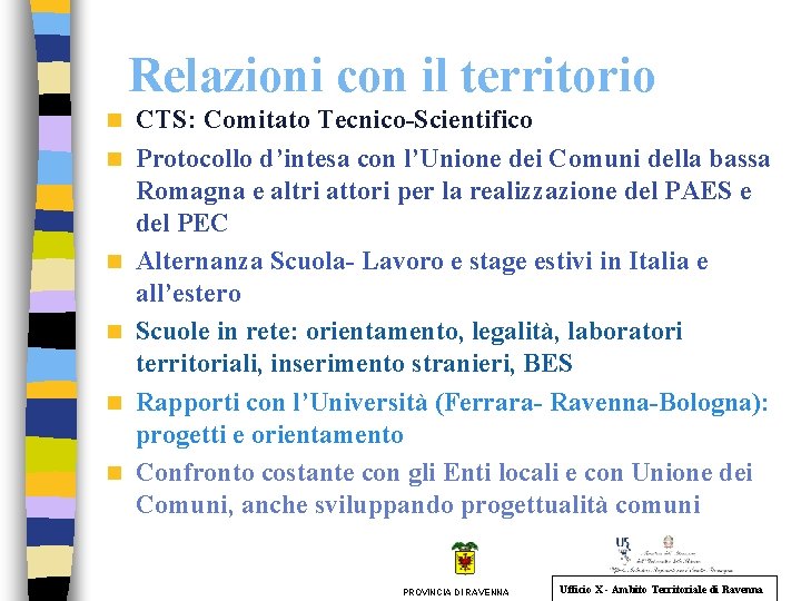 Relazioni con il territorio n n n CTS: Comitato Tecnico-Scientifico Protocollo d’intesa con l’Unione