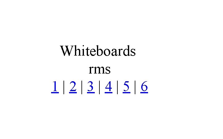 Whiteboards rms 1|2|3|4|5|6 
