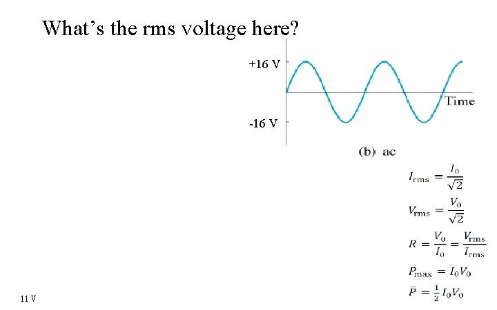 What’s the rms voltage here? +16 V -16 V 11 V 